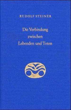 Die Verbindung zwischen Lebenden und Toten de Rudolf Steiner