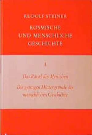 Das Rätsel des Menschen. Die geistigen Hintergründe der menschlichen Geschichte de Rudolf Steiner