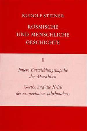 Innere Entwicklungsimpulse der Menschheit. Goethe und die Krisis des neunzehnten Jahrhunderts de Rudolf Steiner