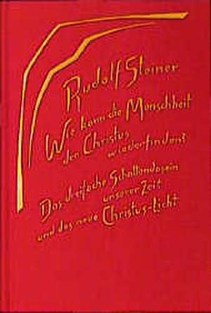 Wie kann die Menschheit den Christus wiederfinden? de Rudolf Steiner