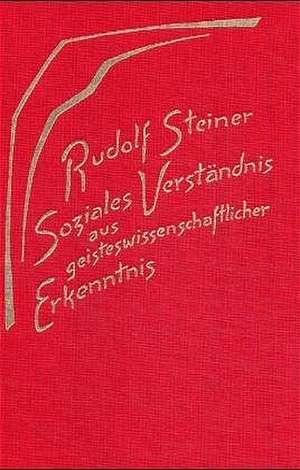 Soziales Verständnis aus geisteswissenschaftlicher Erkenntnis. Die geistigen Hintergründe der sozialen Frage III de Rudolf Steiner