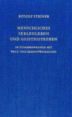 Menschliches Seelenleben und Geistesstreben de Rudolf Steiner