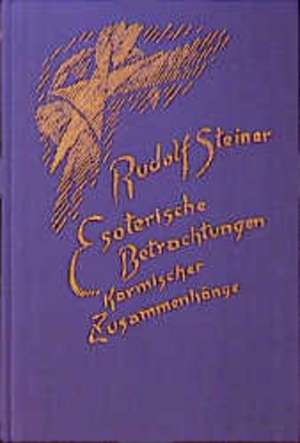 Esoterische Betrachtungen karmischer Zusammenhänge 4 de Rudolf Steiner