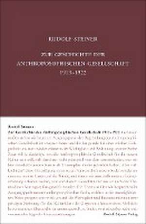 Zur Geschichte der Anthroposophischen Gesellschaft 1913-1922 de Rudolf Steiner