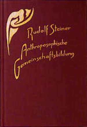 Anthroposophische Gemeinschaftsbildung de Rudolf Steiner