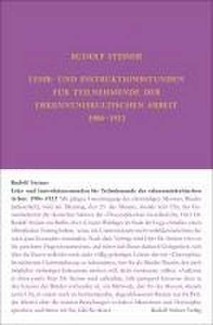 Lehrstunden für Teilnehmende der erkenntniskultischen Arbeit 1906 - 1924 de Rudolf Steiner