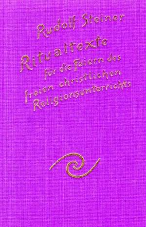 Ritualtexte für die Feiern des freien christlichen Religionsunterrichtes de Rudolf Steiner