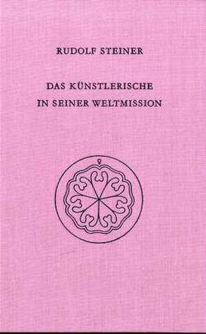 Das Künstlerische in seiner Weltmission de Rudolf Steiner