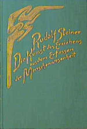 Die Kunst des Erziehens aus dem Erfassen der Menschenwesenheit de Rudolf Steiner