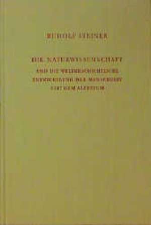 Die Naturwissenschaft und die weltgeschichtliche Entwickelung der Menschheit seit dem Altertum de Rudolf Steiner