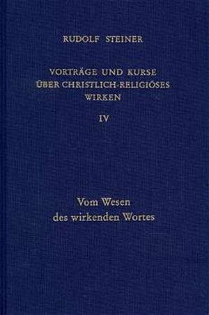 Vorträge und Kurse über christlich-religiöses Wirken 4 de Rudolf Steiner