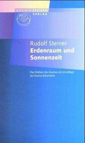 Erdenraum und Sonnenzeit de Rudolf Steiner