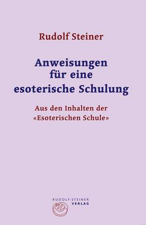 Anweisungen für eine esoterische Schulung de Rudolf Steiner