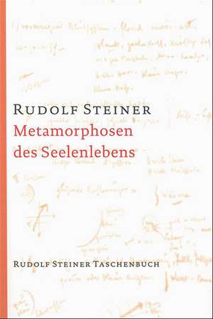 Metamorphosen des Seelenlebens de Rudolf Steiner