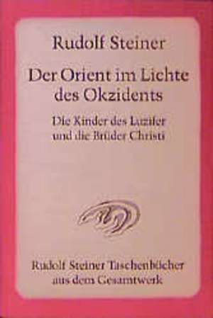 Der Orient im Lichte des Okzidents de Rudolf Steiner