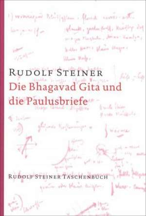 Die Bhagavad Gita und die Paulusbriefe de Rudolf Steiner