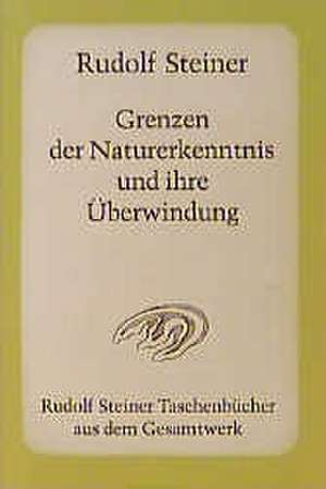 Grenzen der Naturerkenntnis de Rudolf Steiner