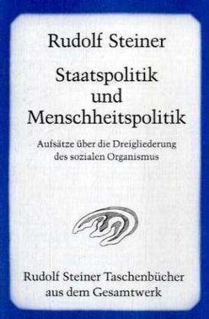 Staatspolitik und Menschheitspolitik de Rudolf Steiner