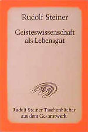 Geisteswissenschaft als Lebensgut de Rudolf Steiner