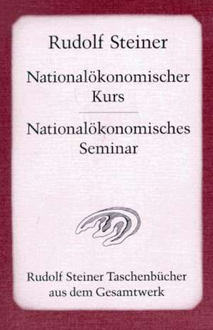 Nationalökonomischer Kurs und Nationalökonomisches Seminar de Rudolf Steiner