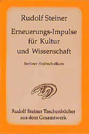 Erneuerungs-Impulse für Kultur und Wissenschaft de Rudolf Steiner