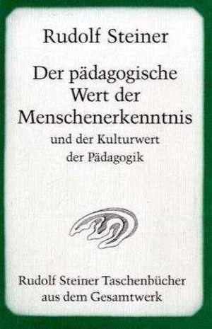 Der pädagogische Wert der Menschenerkenntnis und der Kulturwert der Pädagogik de Rudolf Steiner