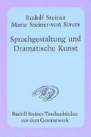 Sprachgestaltung und Dramatische Kunst de Rudolf Steiner