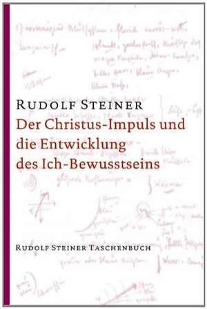 Der Christus-Impuls und die Entwicklung des Ich-Bewusstseins de Rudolf Steiner