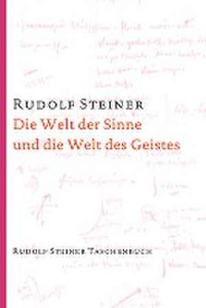 Die Welt der Sinne und die Welt des Geistes de Steiner Rudolf