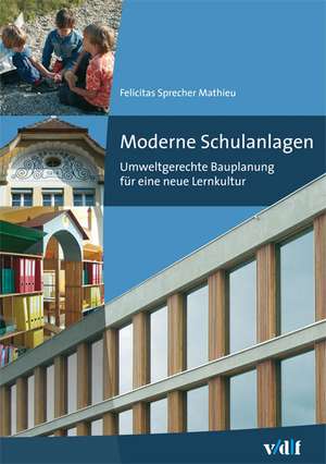 Moderne Schulbauten de Felicitas Sprecher Mathieu