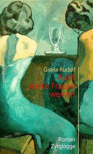 Auch starke Frauen weinen de Gisela Rudolf