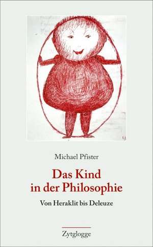 Das Kind in der Philosophie de Michael Pfister