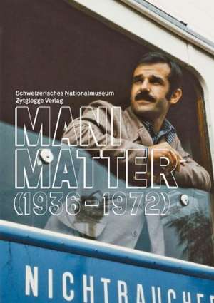 Mani Matter (1936 - 1972) de Wilfried Meichtry