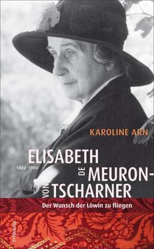 Elisabeth de Meuron von Tscharner (1882-1980) de Karoline Arn