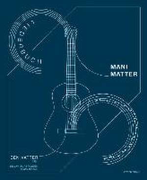 Mani Matter - Liederbuch de Ben Vatter