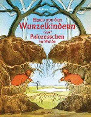 Etwas von den Wurzelkindern / Prinzesschen im Walde de Sibylle von Olfers