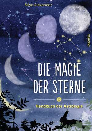 Die Magie der Sterne (Altes Wissen und magische Kräfte) de Skye Alexander