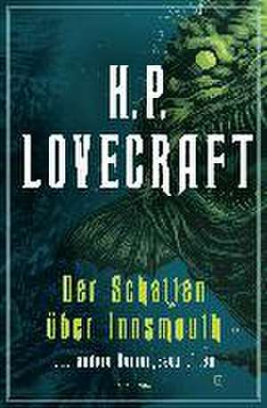 H.P. Lovecraft, Der Schatten über Innsmouth. Horrorgeschichten neu übersetzt von Florian F. Marzin de H. P. Lovecraft