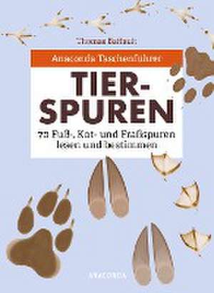 Anaconda Taschenführer Tierspuren. 70 Fuß-, Kot- und Fraßspuren lesen und bestimmen de Thomas Baffault