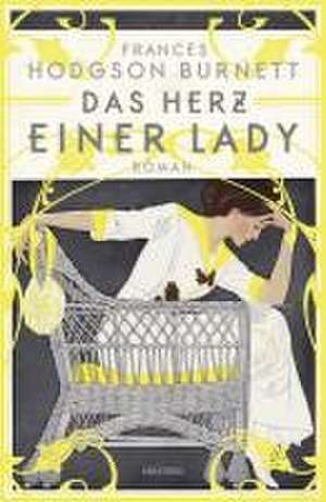 Das Herz einer Lady. Roman de Frances Hodgson Burnett