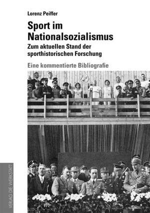 Sport im Nationalsozialismus: Zum aktuellen Stand der sporthistorischen Forschung de Lorenz Peiffer