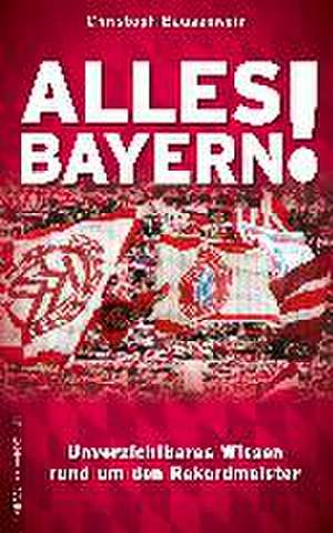 Alles Bayern! de Christoph Bausenwein