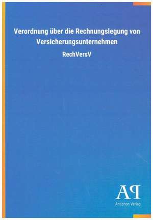 Verordnung über die Rechnungslegung von Versicherungsunternehmen de Antiphon Verlag