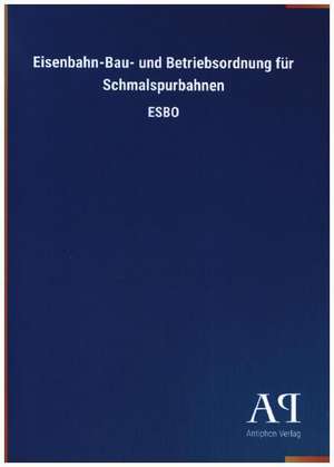 Eisenbahn-Bau- und Betriebsordnung für Schmalspurbahnen de Antiphon Verlag