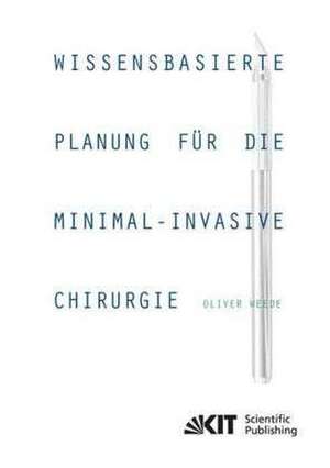 Wissensbasierte Planung für die minimal-invasive Chirurgie de Oliver Weede