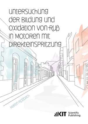 Untersuchung der Bildung und Oxidation von Ruß in Motoren mit Direkteinspritzung de Martin Roßbach