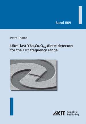 Ultra-fast YBa2Cu3O7-x direct detectors for the THz frequency range de Petra Thoma