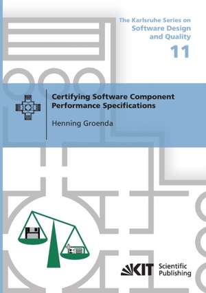 Certifying Software Component Performance Specifications de Henning Groenda