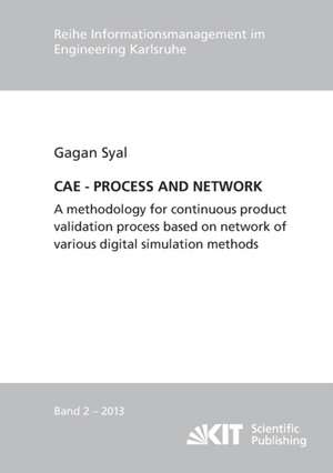 CAE - PROCESS AND NETWORK : A methodology for continuous product validation process based on network of various digital simulation methods de Gagan Syal