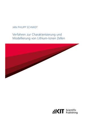 Verfahren zur Charakterisierung und Modellierung von Lithium-Ionen Zellen de Jan Philipp Schmidt